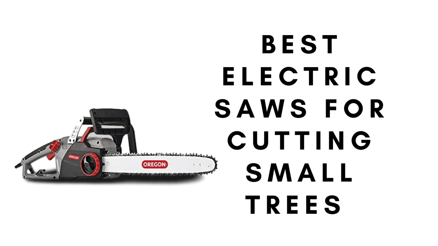 Best Electric Saws For Cutting Small Trees gardener Learn