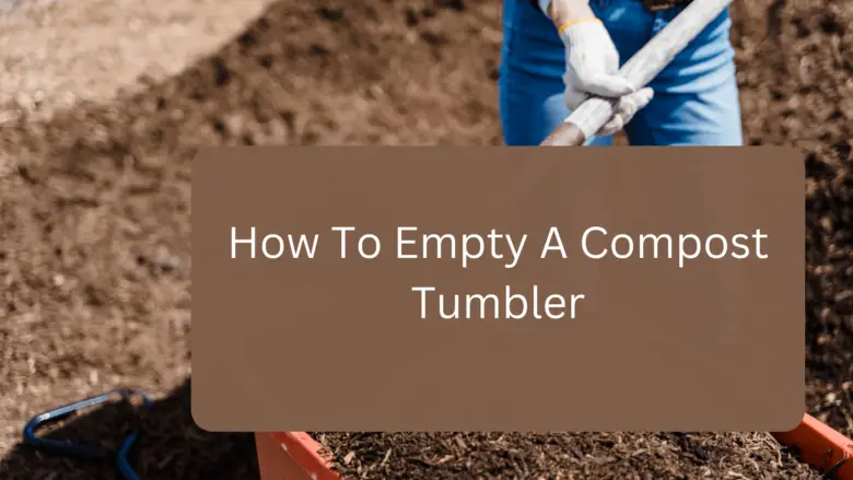 How To Empty A Compost Tumbler