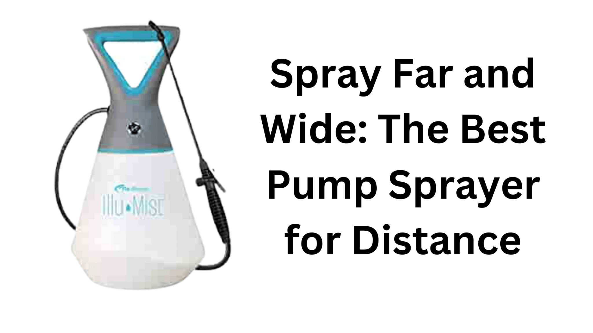 Spray Far and Wide The Best Pump Sprayer for Distance Webgardener