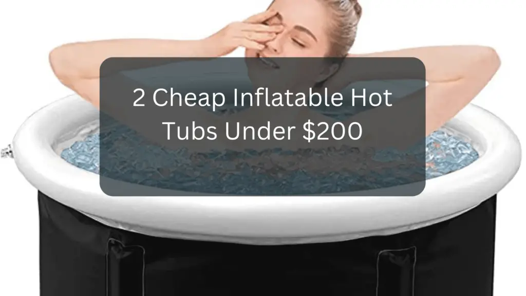 2 Cheap Inflatable Hot Tubs Under 200