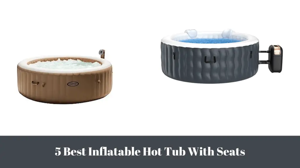 5 Best Inflatable Hot Tub With Seats