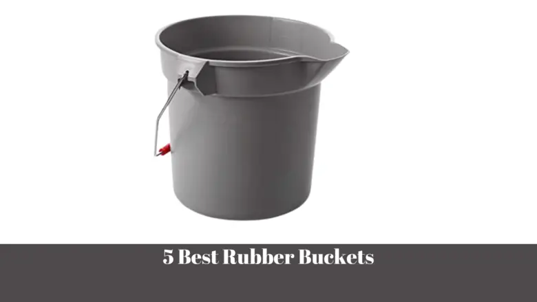 5 Best Rubber Buckets