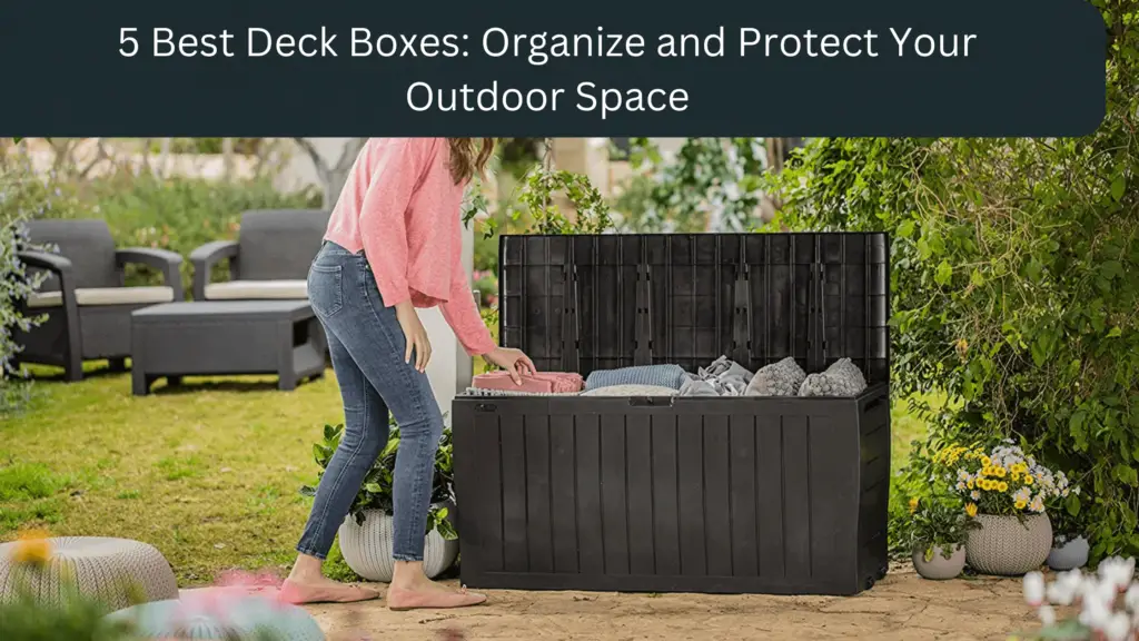 5 Best Deck Boxes Organize and Protect Your Outdoor Space